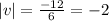 |v| = \frac{-12}{6}=-2