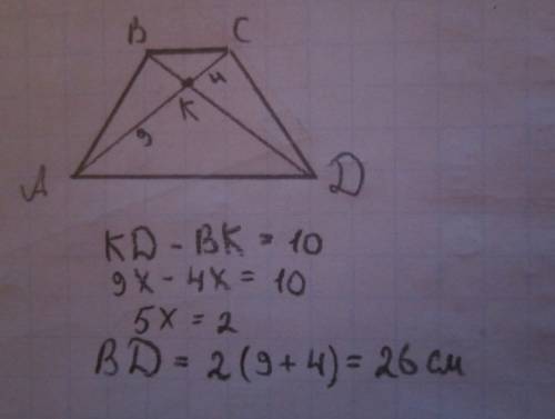 Втрапеции abcd ( bc ii ad), k-точка пересичения диагоналей, ak : kc= 9 : 4. kd-bk=10 cм. найти bd.