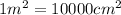 1{m^2 = 10000cm^2