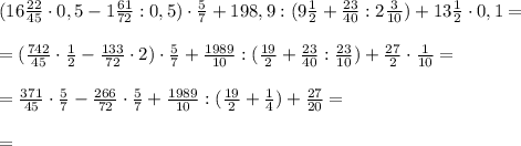 (16\frac{22}{45}\cdot 0,5-1\frac{61}{72}:0,5)\cdot \frac{5}{7}+198,9:(9\frac{1}{2}+\frac{23}{40}:2\frac{3}{10})+13\frac{1}{2}\cdot0,1=\\ \\=(\frac{742}{45}\cdot \frac{1}{2}-\frac{133}{72}\cdot 2)\cdot \frac{5}{7}+\frac{1989}{10}:(\frac{19}{2}+\frac{23}{40}:\frac{23}{10})+\frac{27}{2}\cdot \frac{1}{10}=\\ \\ =\frac{371}{45}\cdot \frac{5}{7}-\frac{266}{72}\cdot \frac{5}{7}+\frac{1989}{10}:(\frac{19}{2}+\frac{1}{4})+\frac{27}{20}=\\ \\=