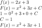 f(x) = 2x+ 3\\ F(x) = x^2 + 3x + C\\ 1 = 0^2 + 3*0 + C\\ C =1\\ F(x) = x^2 + 3x + 1\\