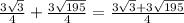 \frac{3 \sqrt{3} }{4} + \frac{3 \sqrt{195} }{4} = \frac{3 \sqrt{3} + 3 \sqrt{195} }{4}