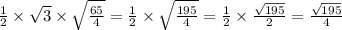 \frac{1}{2} \times \sqrt{3} \times \sqrt{ \frac{65}{4} } = \frac{1}{2} \times \sqrt{ \frac{195}{4} } = \frac{1}{2} \times \frac{ \sqrt{195} }{2} = \frac{ \sqrt{195} }{4}