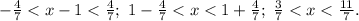 -\frac{4}{7}<x-1<\frac{4}{7};\ 1-\frac{4}{7}<x<1+\frac{4}{7};\ \frac{3}{7}<x<\frac{11}{7}.