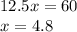 12.5x = 60 \\ x =4.8