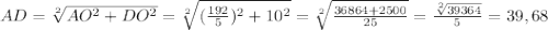 AD = \sqrt[2]{AO^{2} + DO^{2}}=\sqrt[2]{(\frac{192}{5})^{2} + 10^{2} }=\sqrt[2]{\frac{36864+2500}{25}}=\frac{\sqrt[2]{39364}}{5} = 39,68