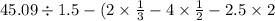 45.09 \div 1.5 - (2 \times \frac{1}{3} - 4 \times \frac{1}{2} - 2.5 \times 2