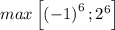 max \left[ \left(-1\right)^6; 2^6 \right]