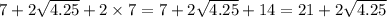 7 + 2 \sqrt{4.25} + 2 \times 7 = 7 + 2 \sqrt{4.25} + 14 = 21 + 2 \sqrt{4.25}