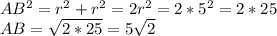 AB^2=r^2+r^2=2r^2=2*5^2=2*25\\ AB=\sqrt{2*25} =5 \sqrt{2}