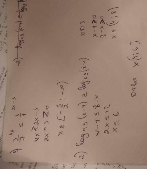 Решить неравенства: 1) (3/7)^4x≤(3/7)^2x-3 2) log0.9(x-4)≥log0.9(8-x)