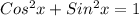 Cos^2x+Sin^2x=1