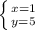 \left \{ {{x=1} \atop {y=5}} \right.