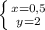 \left \{ {{x=0,5} \atop {y=2}} \right.