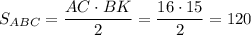 S_{ABC}=\dfrac{AC\cdot BK}{2}=\dfrac{16\cdot15}{2}=120