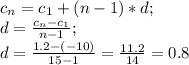 c_n=c_1+(n-1)*d;\\ d=\frac{c_n-c_1}{n-1};\\ d=\frac{1.2-(-10)}{15-1}=\frac{11.2}{14}=0.8