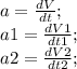 a=\frac{dV}{dt};\\ a1=\frac{dV1}{dt1};\\ a2=\frac{dV2}{dt2};\\