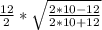 \frac{12}{2} *\sqrt{\frac{2*10-12}{2*10+12}} 