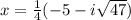 x=\frac{1}{4} (-5-i\sqrt{47})