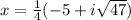 x=\frac{1}{4} (-5+i\sqrt{47})
