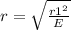 r = \sqrt{\frac{r1^{2}}{E}}