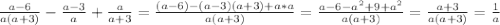 \frac{a-6}{a(a+3)}-\frac{a-3}{a}+\frac{a}{a+3}=\frac{(a-6)-(a-3)(a+3)+a*a}{a(a+3)}=\frac{a-6-a^2+9+a^2}{a(a+3)}=\frac{a+3}{a(a+3)}= \frac{1}{a}