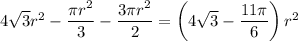 4\sqrt3r^2-\dfrac{\pi r^2}{3}-\dfrac{3\pi r^2}2=\left(4\sqrt3-\dfrac{11\pi}6\right)r^2