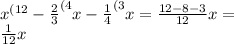 x^{(12} -\frac{2}{3} ^{(4} x-\frac{1}{4} ^{(3} x=\frac{12-8-3}{12} x=\\\frac{1}{12} x