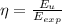 \eta=\frac {E_{u}}{E_{exp}}