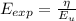 E_{exp}=\frac {\eta}{E_u}