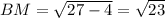 BM=\sqrt{27-4}=\sqrt{23}