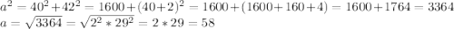 a^2=40^2+42^2=1600+(40+2)^2=1600+(1600+160+4)=1600+1764=3364\\a=\sqrt{3364}=\sqrt{2^2*29^2}=2*29=58