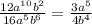 \frac{12a^{10}b^{2} }{16a^{5}b^{6} } =\frac{3a^{5} }{4b^{4} }