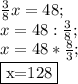  \frac{3}{8} x=48; \\ x=48: \frac{3}{8} ; \\ x=48* \frac{8}{3}; \\ \fbox{x=128}