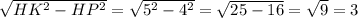 \sqrt{HK^{2}-HP^{2}}=\sqrt{5^{2}-4^{2}} = \sqrt{25-16} = \sqrt{9} = 3