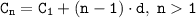 \tt \displaystyle C_{n}=C_{1}+(n-1) \cdot d, \; n1