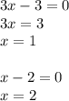 3x-3=0\\3x=3\\x=1\\\\x-2=0\\x=2