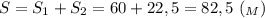 S=S_1+S_2=60+22,5=82,5 \ (_M)