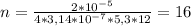 n=\frac{2*10^{-5}}{4*3,14*10^{-7}*5,3*12}=16