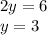 2y = 6 \\ y = 3