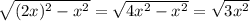 \sqrt{(2x)^{2}- x^{2}} =\sqrt{4x^{2}-x^{2}}=\sqrt{3x^{2}}