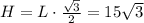 H=L\cdot\frac{\sqrt{3}}{2}=15\sqrt{3}