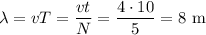 \lambda=vT=\dfrac{vt}{N}=\dfrac{4\cdot10}{5}=8\text{ m}