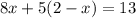 8x+5(2-x)=13