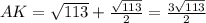 AK=\sqrt{113}+\frac{\sqrt{113} }{2}=\frac{3\sqrt{113} }{2}