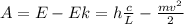 A=E-Ek=h \frac{c}{L} - \frac{mv ^{2} }{2}