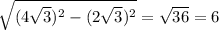 \sqrt{(4\sqrt{3})^{2}-(2\sqrt{3})^{2}}=\sqrt{36}=6