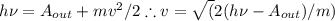 h\nu=A_{out}+mv^2/2\therefore v=\sqrt(2(h\nu-A_{out})/m)