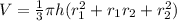 V=\frac{1}{3} \pi h(r_1 ^2+ r_1 r_2+ r_2 ^2 )