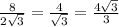 \frac{8}{2\sqrt 3}=\frac{4}{\sqrt 3}=\frac{4\sqrt 3}{3}